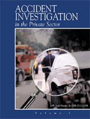 Accident Investigations in the Private Sector: Volume One Accident Investigations in the Private Sector: Volume One